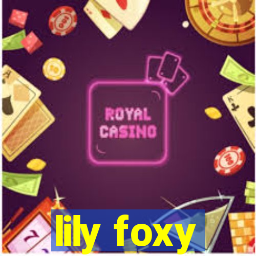 lily foxy